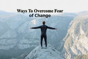 8 ways-to-overcome-fear of change1