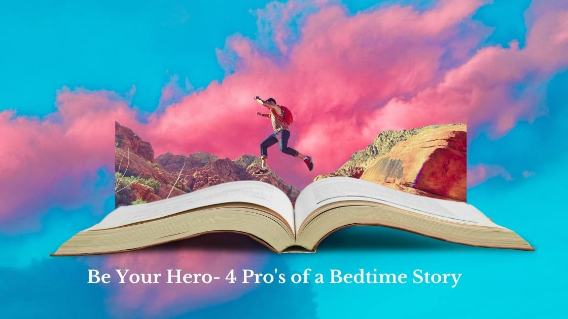 Be Your Hero- 4 Pro's of a Bedtime Story