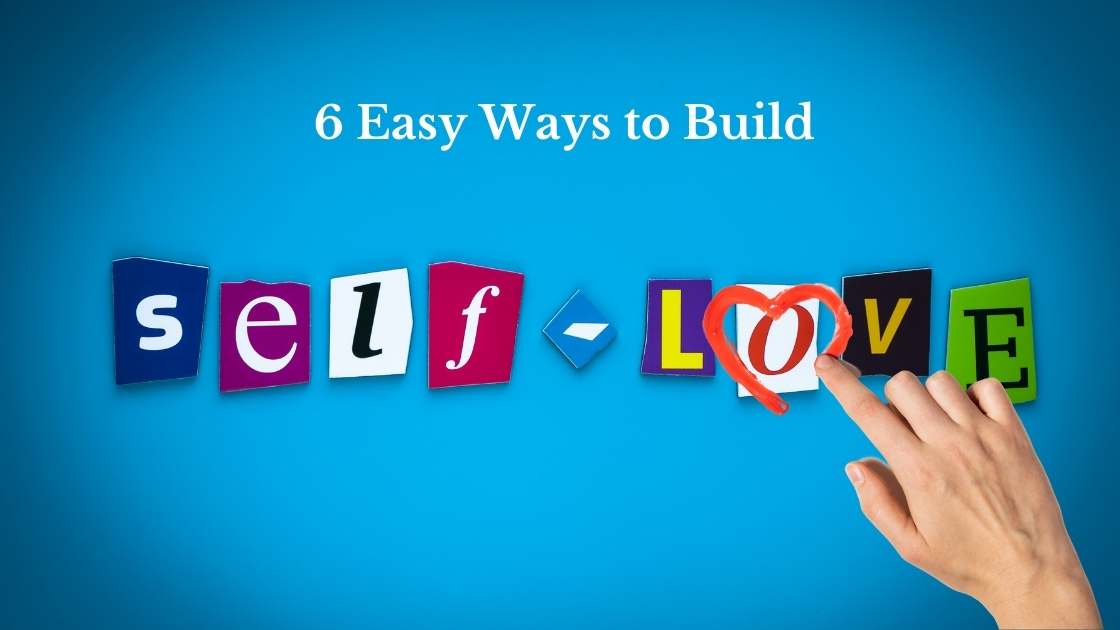 6 Easy Ways to Build Selflove