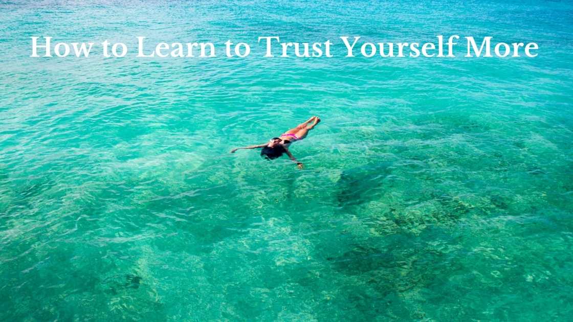 How to Learn to Trust Yourself More 1
