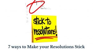 7 ways to Make your Resolutions Stick