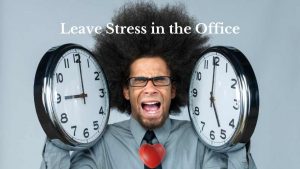 Leave Stress in the Office
