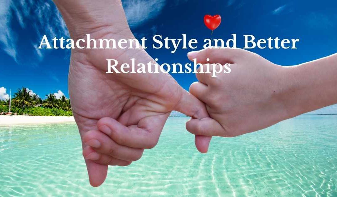 Attachment Style and Better Relationships