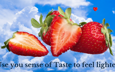 Use you sense of Taste to feel Lighter